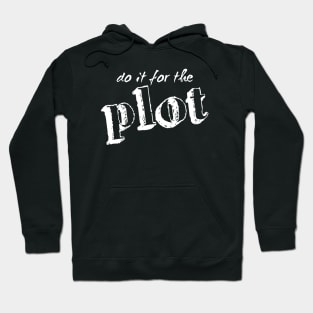 Do it for the plot Hoodie